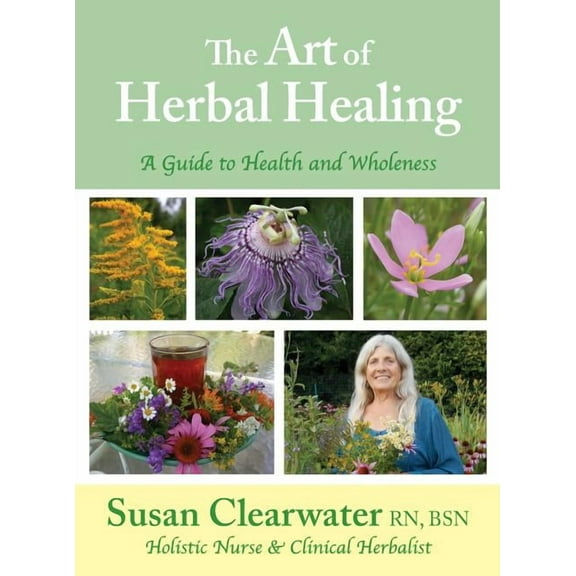 The Art of Herbal Healing: A Guide to Health and Wholeness, (Hardcover)