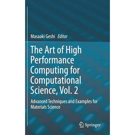The Art of High Performance Computing for Computational Science, Vol. 2: Advanced Techniques and Examples for Materials , (Hardcover)