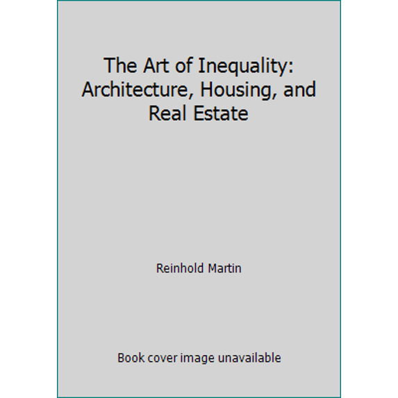 Pre-Owned The Art of Inequality: Architecture, Housing, and Real Estate (Paperback) 1941332226 9781941332221