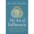 thumbnail image 1 of The Art of Influence : 28 Ways to Win People's Hearts and Bring Positive Change to Your Life (Paperback), 1 of 1