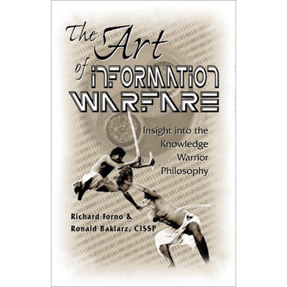 Pre-Owned The Art of Information Warfare: Insight Into the Knowledge Warrior Philosophy (Paperback) 1581128576 9781581128574