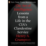 The Art of Intelligence Lessons from a Life in the Cias Clandestine Service, Paperback