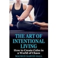 thumbnail image 1 of The Art of Intentional Living: How to Create Calm in a World of Chaos, (Paperback), 1 of 1