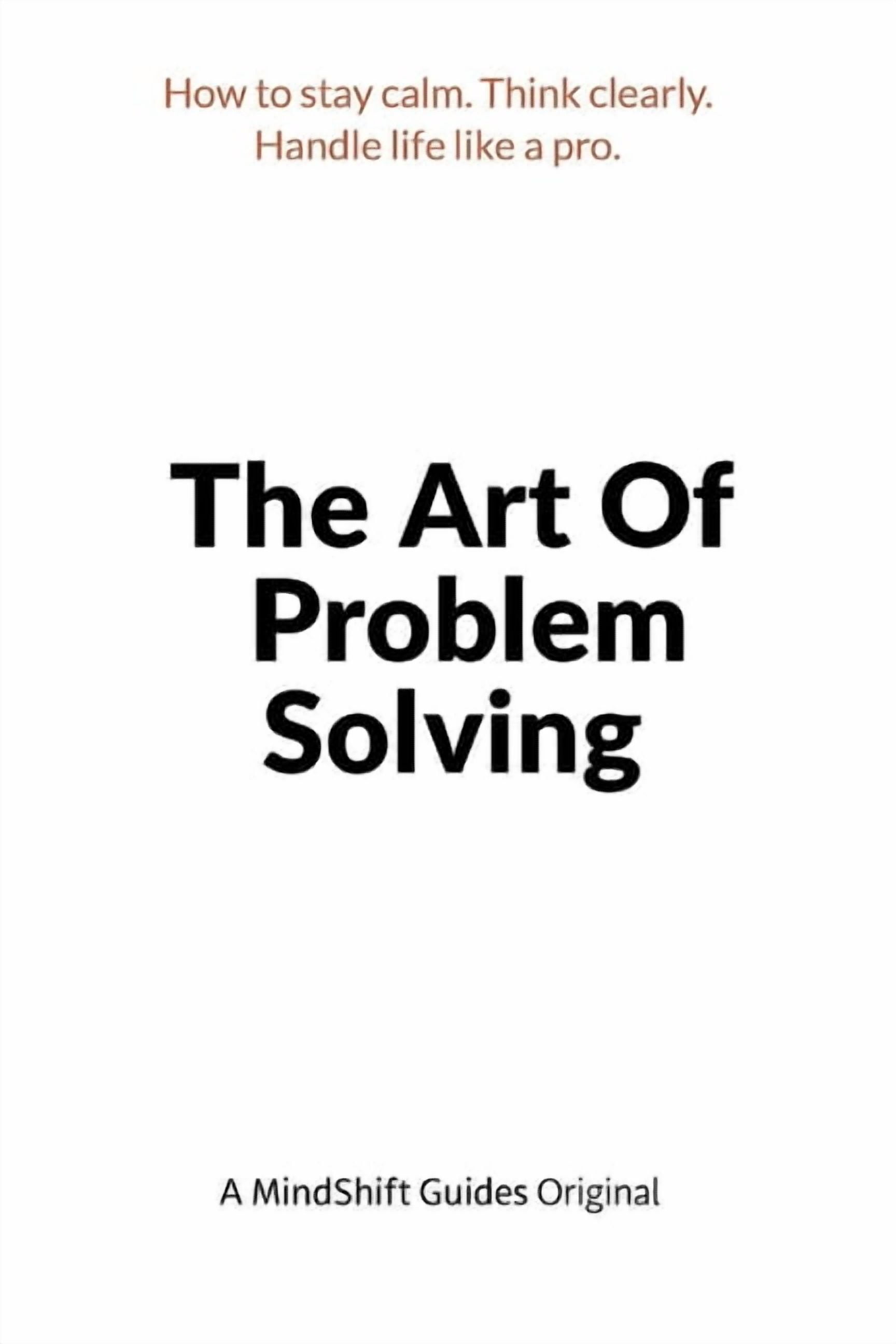 The Art of Intentional Living The Art of Problem Solving: How to Stay Calm, Think Clearly, and Handle Life Like a Pro, (Paperback)