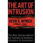 The Art of Intrusion The Real Stories Behind the Exploits of Hackers, Intruders & Deceivers, Hardcover
