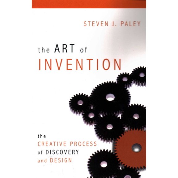 Art of Invention: The Creative Process of Discovery and Design, (Paperback)