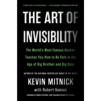 The Art of Invisibility: The World's Most Famous Hacker Teaches You How to Be Safe in the Age of Big Brother and Big Dat, (Paperback)