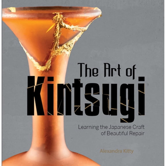 Pre-Owned The Art of Kintsugi: Learning the Japanese Craft of Beautiful Repair (Hardcover) 076436054X 9780764360541