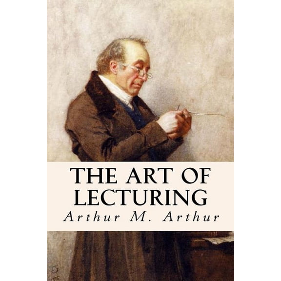 The Art of Lecturing, (Paperback)