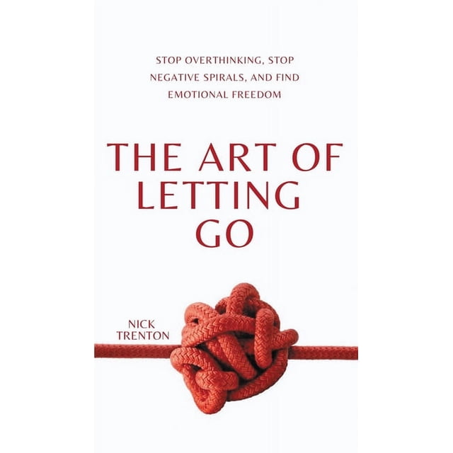 View of The Art of Letting Go: Stop Overthinking, Stop Negative Spirals, and ...