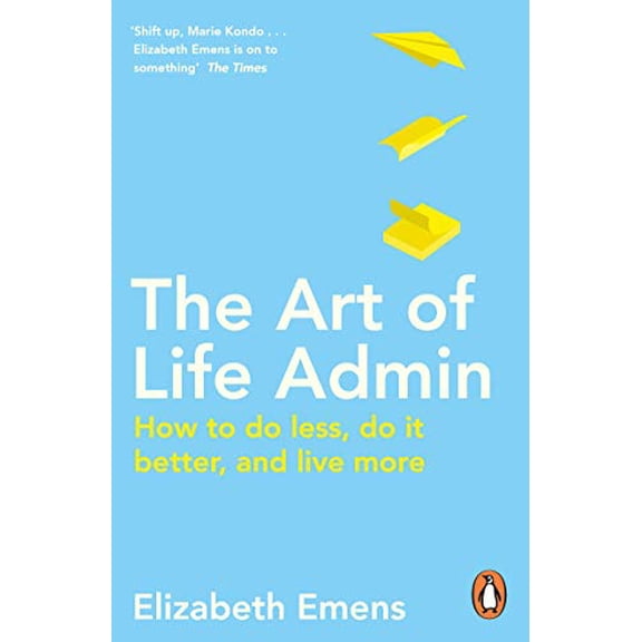 Pre-Owned The Art of Life Admin: How To Do Less, Do It Better, and Live More (Paperback) 0241972507 9780241972502