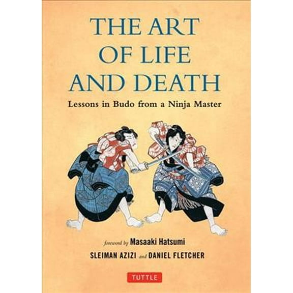 The Art of Life and Death: Lessons in Budo From a Ninja Master