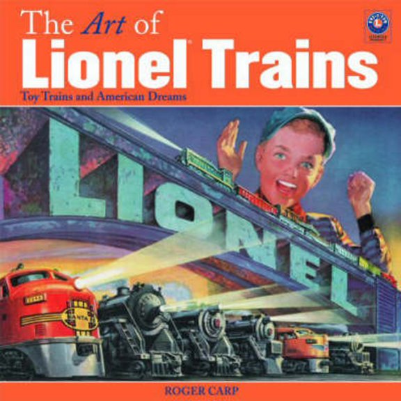 Pre-Owned The Art of Lionel Trains: Toy Trains and American Dreams (Hardcover) by Roger Carp