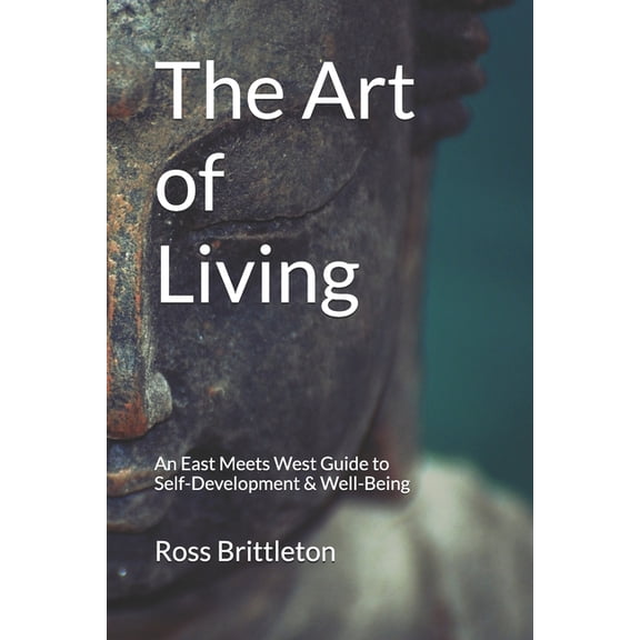 The Art of Living: An East Meets West Guide To Inner-Development & Well-Being, (Paperback)