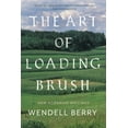 thumbnail image 1 of The Art of Loading Brush: New Agrarian Writings, (Paperback), 1 of 1
