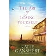 thumbnail image 1 of The Art of Losing Yourself (Paperback) by Katie Ganshert, 1 of 1