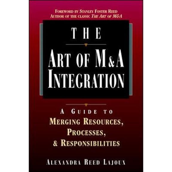 Pre-Owned The Art of M&A Integration: A Guide to Merging Resources, Processes and Responsibilities (Hardcover) by Alexandra Reed Lajoux, Alexandra Reed-Lajoux