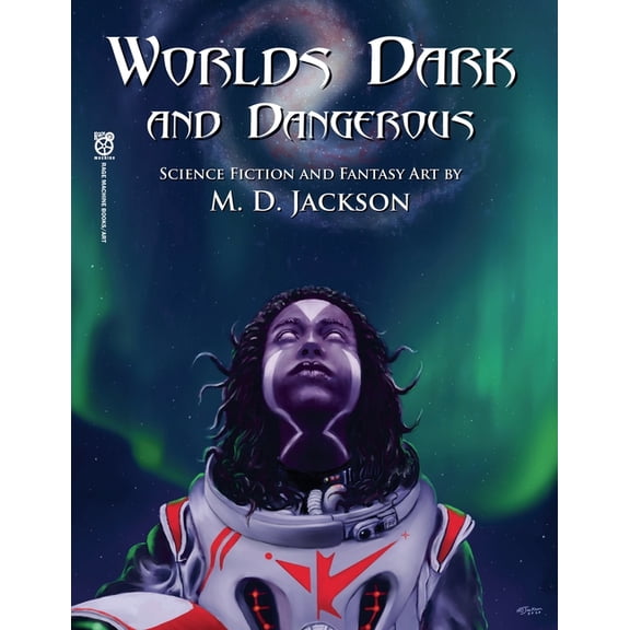 The Art of M.D. Jackson Worlds Dark and Dangerous, Book 1, (Paperback)