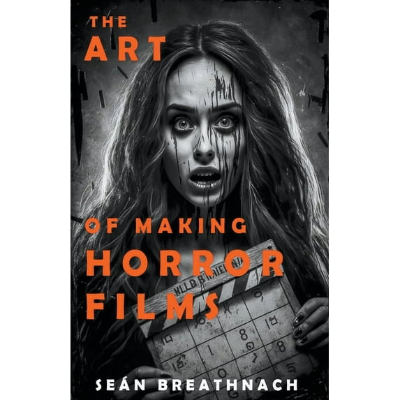 The Art of Making Horror Films, (Paperback)