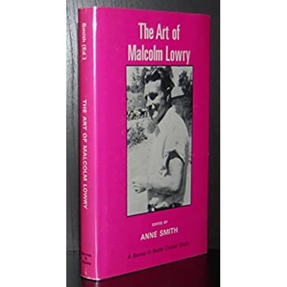 Pre-Owned The Art of Malcolm Lowry (Barnes and Noble Critical Studies) (Hardcover) 9780064963787