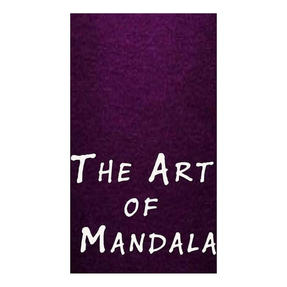 The Art of Mandala: An Adult Coloring Book Featuring 50 of the World's Most Beautiful Mandalas for Stress Relief and Rel, (Paperback)
