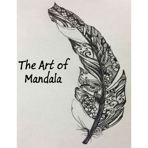The Art of Mandala: An Adult Coloring Book Featuring 100 of the World's Most Beautiful Mandalas for Stress Relief and Re, (Paperback)