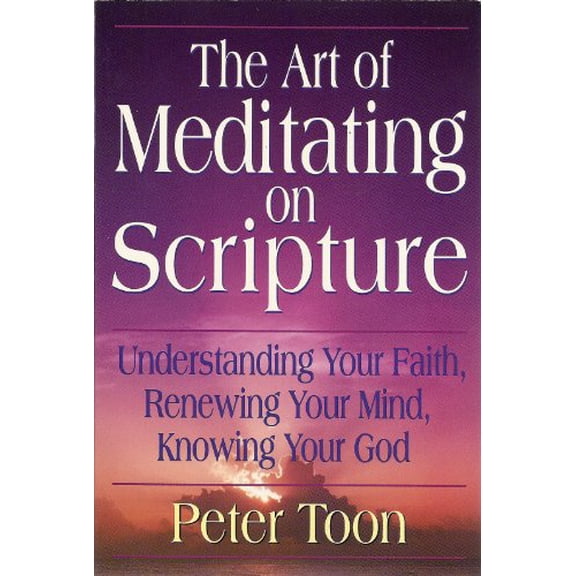 Pre-Owned The Art of Meditating on Scripture: Understanding Your Faith, Renewing Your Mind, Knowing Your God (Paperback) 0310577616 9780310577614