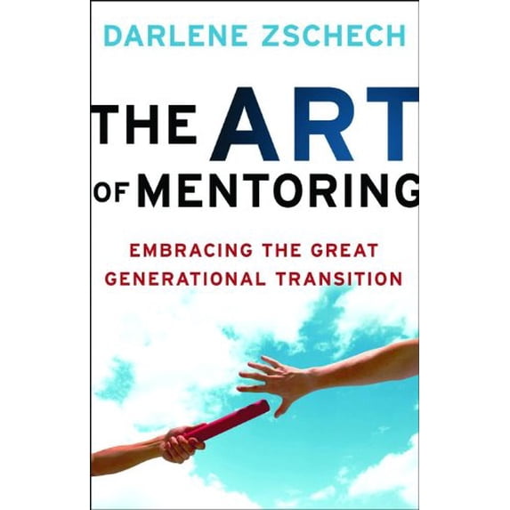Pre-Owned The Art of Mentoring: Embracing the Great Generational Transition by Darlene Zschech, Hardcover, Religion, English