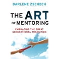 thumbnail image 1 of Pre-Owned The Art of Mentoring: Embracing the Great Generational Transition (Paperback) 0764209353 9780764209352, 1 of 1