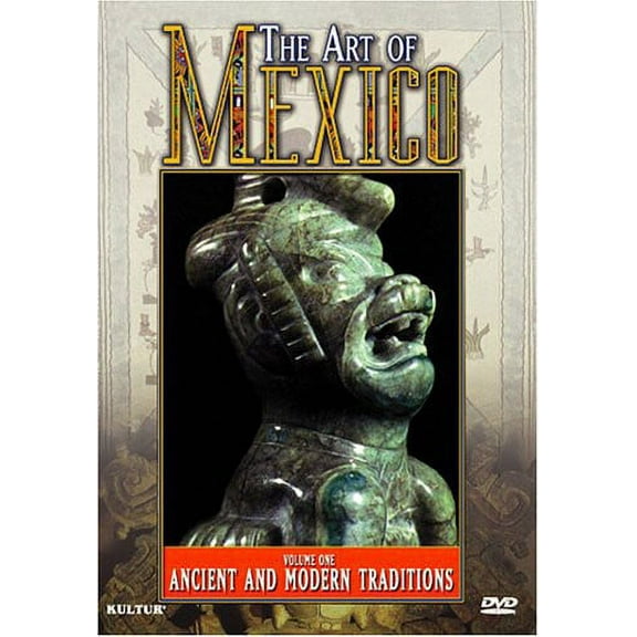 The Art of Mexico: Volume 1: Ancient and Modern Traditions (DVD)