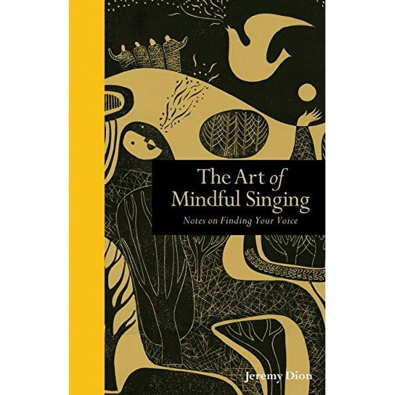 Pre-Owned The Art of Mindful Singing: Notes on Finding Your Voice (Hardcover) 1782404198 9781782404194