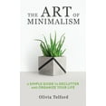 thumbnail image 1 of The Art of Minimalism: A Simple Guide to Declutter and Organize Your Life, (Paperback), 1 of 1