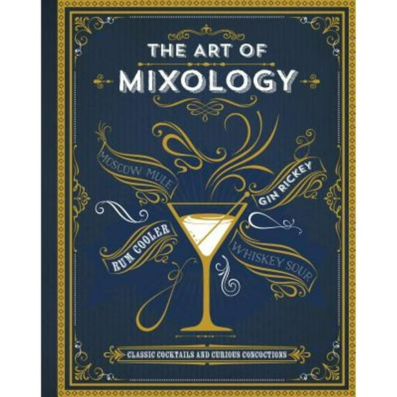 Pre-Owned The Art of Mixology: Classic Cocktails and Curious Concoctions Hardcover