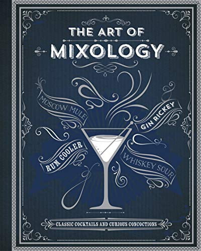 Pre-Owned The Art of Mixology: Classic Cocktails and Curious Concoctions (Hardcover) 1680524100 9781680524109
