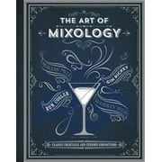 The Art of Mixology: The Art of Mixology (Hardcover)