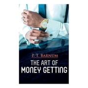 The Art of Money Getting The Book of Golden Rules for Making Money, Paperback