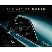 The Art of Mopar : Chrysler, Dodge, and Plymouth Muscle Cars (Hardcover)