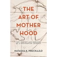 thumbnail image 1 of The Art of Motherhood: Art, Poetry and Memoirs of a Postpartum Journey, (Paperback), 1 of 1