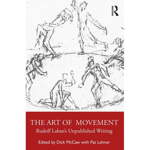 The Art of Movement: Rudolf Laban's Unpublished Writings, (Paperback)