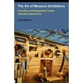 thumbnail image 1 of The Art of Museum Exhibitions: How Story and Imagination Create Aesthetic Experiences, (Paperback), 1 of 1