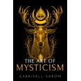 thumbnail image 1 of The Art of Mysticism : Practical Guide to Mysticism & Spiritual Meditations, 1 of 1