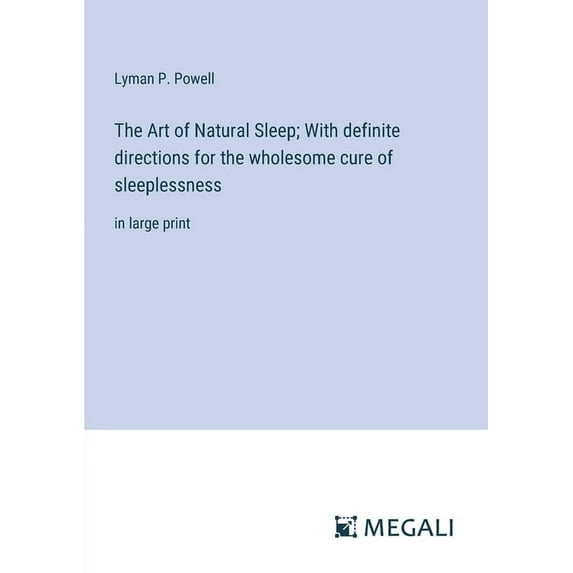 The Art of Natural Sleep; With definite directions for the wholesome cure of sleeplessness (Paperback)