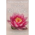thumbnail image 1 of The Art of Not Doing: How to Achieve Inner Peace and a Clear Mind Paperback, 1 of 1