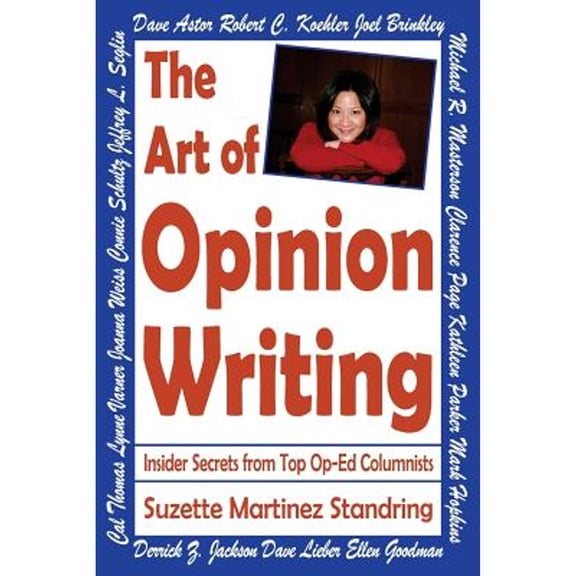 Pre-Owned The Art of Opinion Writing: Insider Secrets from Top Op-Ed Columnists (Paperback) 0989884864 9780989884860
