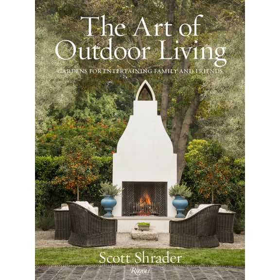 The Art of Outdoor Living: Gardens for Entertaining Family and Friends (Hardcover)