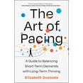 thumbnail image 1 of The Art of Pacing: A Guide to Balancing Short-Term Demands with Long-Term Thriving, (Hardcover), 1 of 1