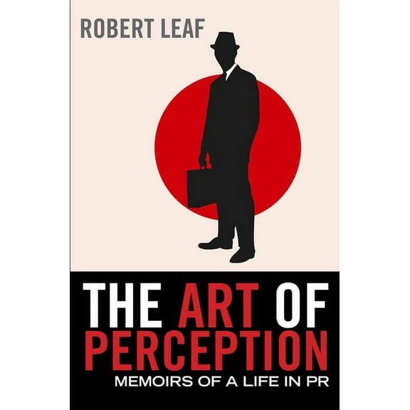 The Art of Perception : Memoirs of a Life in PR (Paperback)