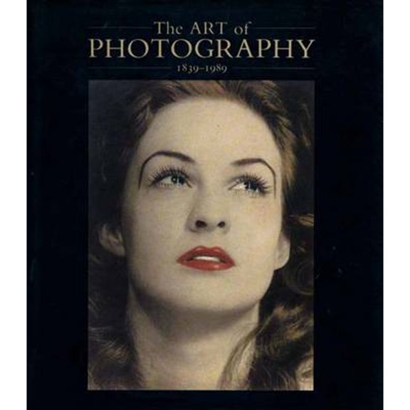 Pre-Owned The Art of Photography, 1839-1989 (Hardcover) 0300044577 9780300044577