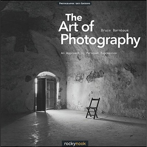Pre-Owned The Art of Photography: An Approach to Personal Expression (Paperback) by Bruce Barnbaum