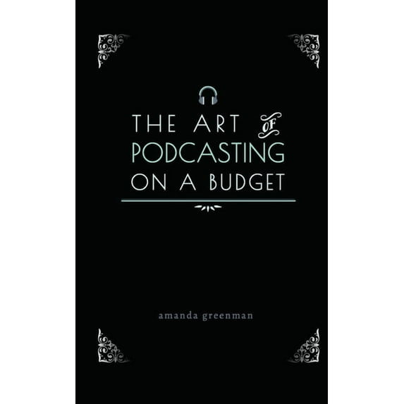 The Art of Podcasting on a Budget (Paperback)
